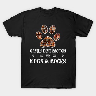 Easily distracted by dogs & books T-Shirt